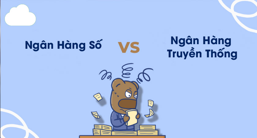 Ưu điểm nổi bật so của ngân hàng số với ngân hàng truyền thống